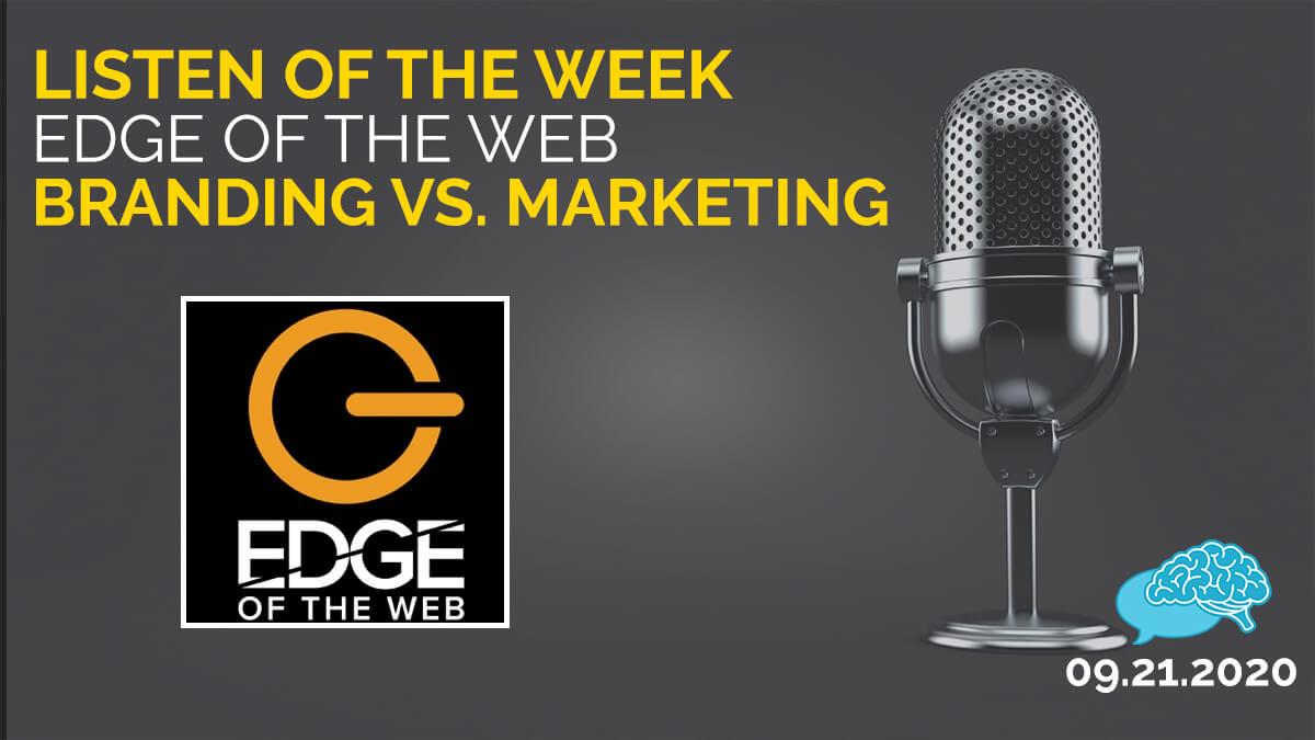 Listen of the Week Edge of the Web Branding vs. Marketing