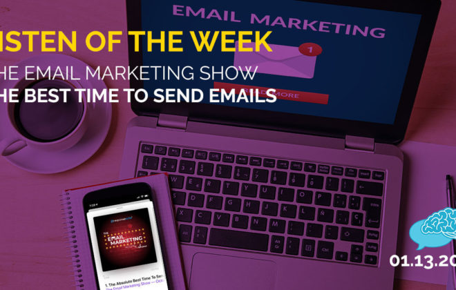 The Best Time to Send Emails Listen of the Week