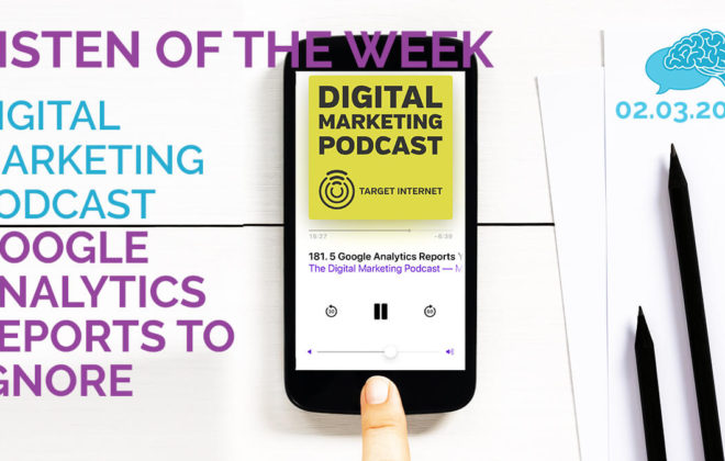 Digital Marketing Podcast Google Analytics Reports to Ignore