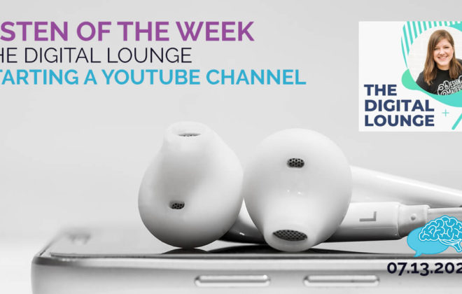 Listen of the Week: The Digital Lounge Starting a YouTube Channel