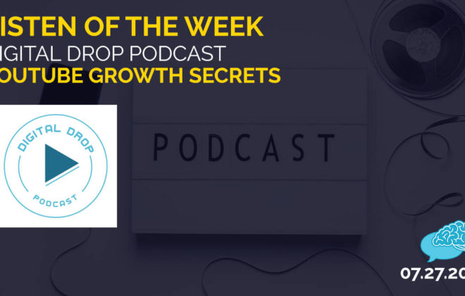 Listen of the Week: Digital Drop Podcast YouTube Growth Secrets