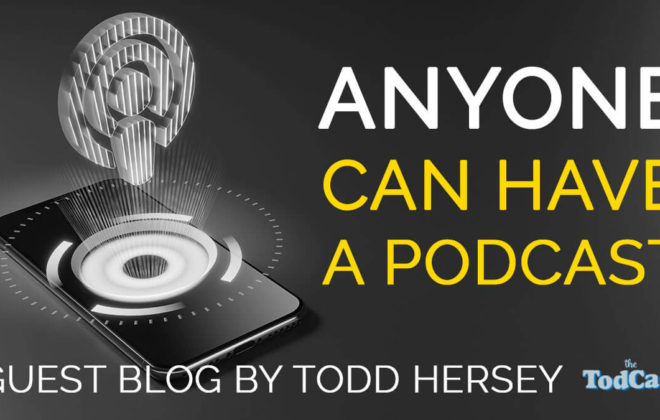 Anyone Can Have a Podcast
