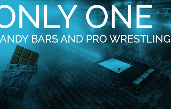 Only One Candy Bars and Pro Wrestling