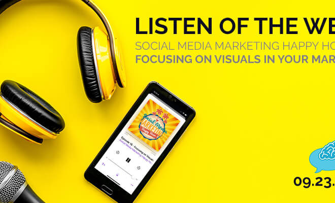 Listen of the Week - Social Media Marketing Happy Hour