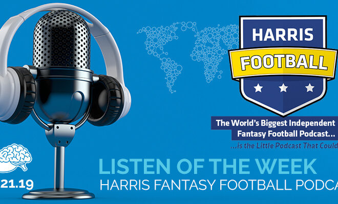 Podcast Listen of the Week: Harris Fantasy Football Podcast