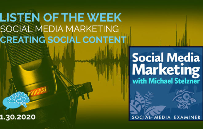 Social Media Marketing Podcast - Creating Social Content