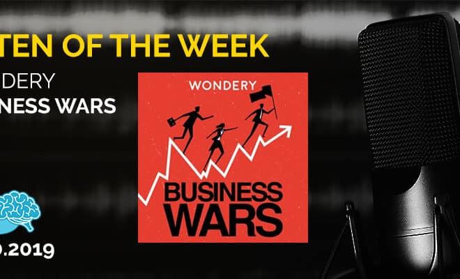 Listen of the Week Business Wars