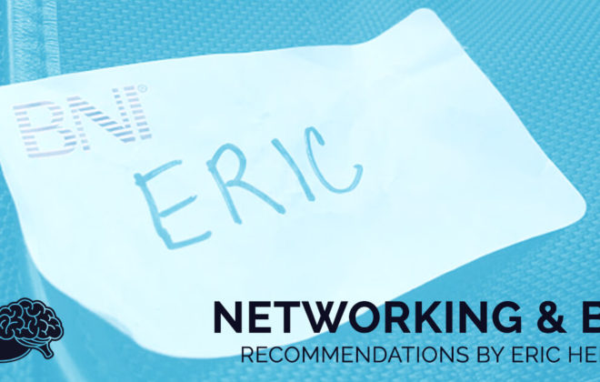 Networking and BNI, Recommendations by Eric Hersey.